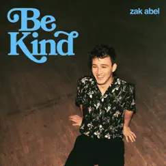 Be Kind - Single by Zak Abel album reviews, ratings, credits
