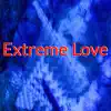 Extreme Love album lyrics, reviews, download