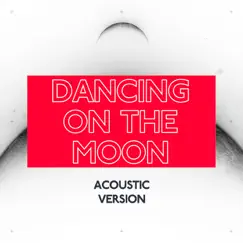 Dancing On the Moon (Acoustic Version) - Single by Luke Burr album reviews, ratings, credits