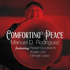 Comforting Peace (feat. Robert Cockfield III, Angelo Leo & George Lopez) - Single by Manuel D. Rodriguez album reviews, ratings, credits