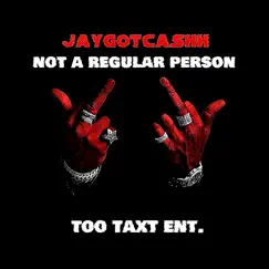 Not a Regular Person - Single by Jaygotcashh album reviews, ratings, credits
