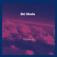 Eco-Anxiety - Single by Eki Shola album reviews, ratings, credits
