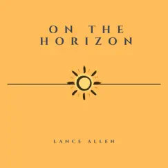 On the Horizon - Single by Lance Allen album reviews, ratings, credits