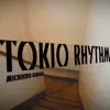 TOKIO RHYTHM - Single album lyrics, reviews, download