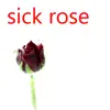The Sick Rose - Single album lyrics, reviews, download
