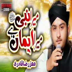 Mera Nabi Mera Imaan Hai - Single by Moiz Raza Qadri album reviews, ratings, credits