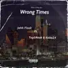 Wrong Times (feat. Top5Neek & Kobe24) - Single album lyrics, reviews, download