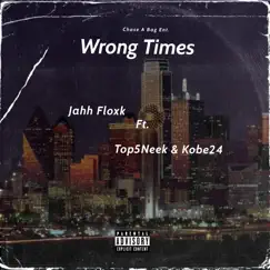 Wrong Times (feat. Top5Neek & Kobe24) Song Lyrics
