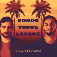 Somos Todos Loucos (feat. Léo Soma) Song Lyrics