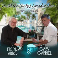 To All the Girls I Loved Before - Single by Freddy Abbo & Gaby Gabriel album reviews, ratings, credits