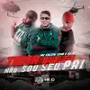 Toma que eu não sou seu Pai (feat. MC Kalzin & MC DU do MS) - Single album lyrics, reviews, download