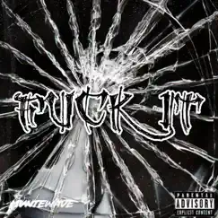 Fvck IT (feat. Gohna03, Douxboy & Dhn) - Single by Mvntewave album reviews, ratings, credits