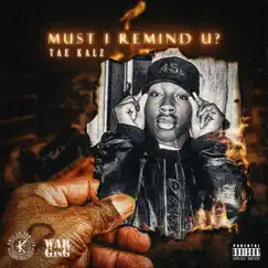 Must I Remind U? - Single by Tae Kalz album reviews, ratings, credits