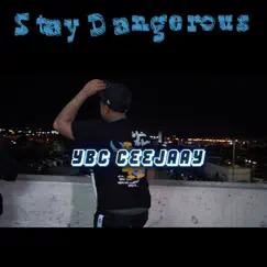 Stay Dangerous - Single by YBC Ceejaay album reviews, ratings, credits