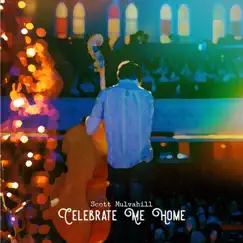 Celebrate Me Home - Single by Scott Mulvahill album reviews, ratings, credits