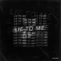 Lie to Me - Single by JHype album reviews, ratings, credits