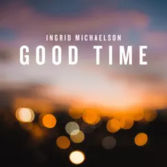 Good Time - Single by Ingrid Michaelson album reviews, ratings, credits