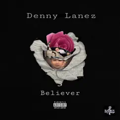 Believer - EP by Denny Lanez album reviews, ratings, credits
