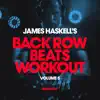 James Haskell's Back Row Beats Workout, Vol. 5 (DJ Mix) album lyrics, reviews, download
