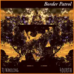 Border Patrol - Single by TJ Wakeling & 4ourth album reviews, ratings, credits