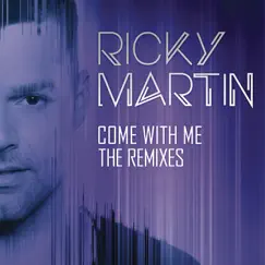 Come With Me - The Remixes - EP by Ricky Martin album reviews, ratings, credits