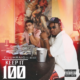Keep It 100 (feat. Blxst) by Cuuhraig song lyrics, reviews, ratings, credits