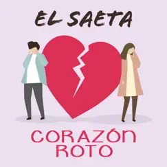 Corazón Roto - Single by El Saeta album reviews, ratings, credits