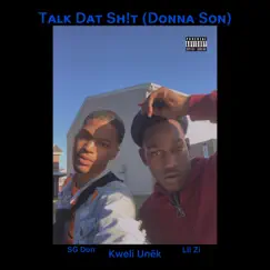 Talk Dat Sh!t / Donna Son (feat. Lil Zi & SG Don) - Single by Kweli Unēk album reviews, ratings, credits