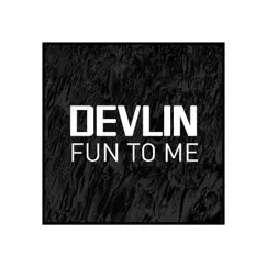 Fun to Me - Single by Devlin album reviews, ratings, credits