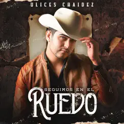 Seguimos en El Ruedo by Ulices Chaidez album reviews, ratings, credits