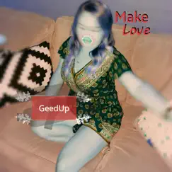 Make Love - Single by Geedup album reviews, ratings, credits