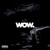 Wow. - Single album lyrics, reviews, download