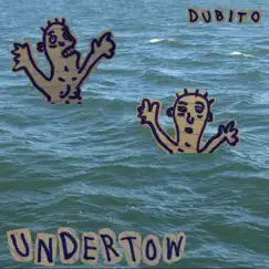 Undertow - Single by Dubito album reviews, ratings, credits