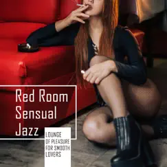 Red Room Sensual Jazz - Lounge of Pleasure for Smooth Lovers by Calming Jazz Relax Academy album reviews, ratings, credits