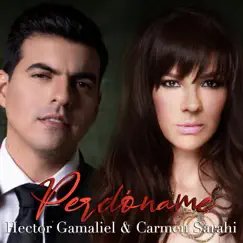 Perdóname - Single by Hector Gamaliel & Carmen Sarahi album reviews, ratings, credits