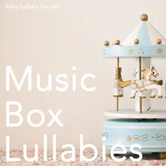 Music Box Lullabies by Baby Lullaby Garden album reviews, ratings, credits