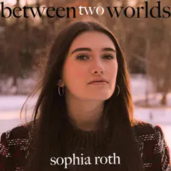 Between Two Worlds - Single by Sophia Roth album reviews, ratings, credits