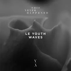 Waves - EP by Le Youth album reviews, ratings, credits