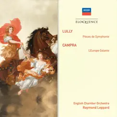 Lully: Pièces de Symphonie - Campra: L'Europe Galante by English Chamber Orchestra & Raymond Leppard album reviews, ratings, credits