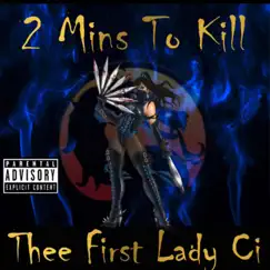 2 Mins To Kill - Single by Thee First Lady Ci album reviews, ratings, credits