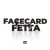 Facecard X Fetta (feat. 6ix Cheese) album lyrics, reviews, download