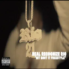 Hit Bout It Freestyle - Single by Real Recognize Rio album reviews, ratings, credits