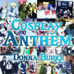 Cosplay Anthem (feat. Endigo) - Single by Donna Burke album reviews, ratings, credits