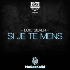 Si je te mens (feat. Loic Silver) - Single by JC Dalton album reviews, ratings, credits