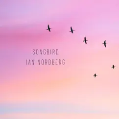 Songbird - Single by Ian Nordberg album reviews, ratings, credits