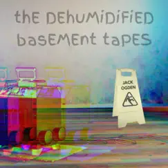 The Dehumidified Basement Tapes, Vol. 3 - EP by Jack Ogden album reviews, ratings, credits