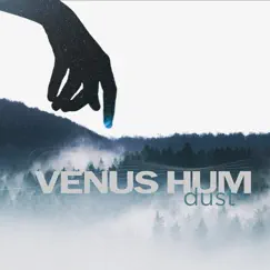 Dust - Single by Venus Hum album reviews, ratings, credits
