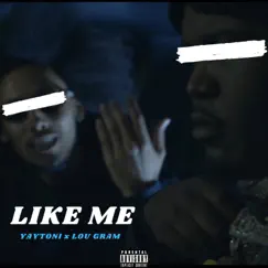 Like Me (feat. Lou Gram) - Single by Yaytoni album reviews, ratings, credits