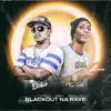 Blackout Na Rave - Single album lyrics, reviews, download