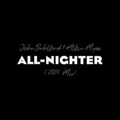 All-nighter (2014 Mix) - Single by John Dahlbäck & Albin Myers album reviews, ratings, credits